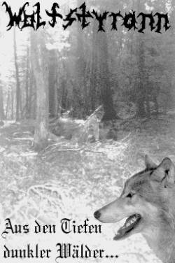 Wolfstyrann : Aus den Tiefen dunkler Wälder